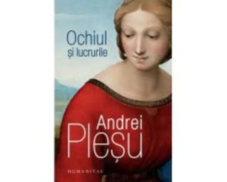 Ochiul si lucrurile - Andrei Plesu