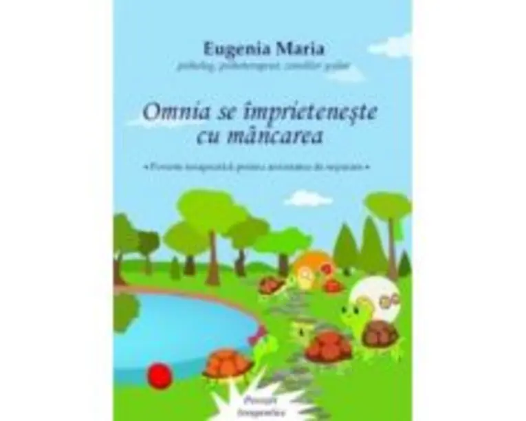 Omnia se imprieteneste cu mancarea. Poveste tearpeutica pentru anxietatea de separare - Eugenia Maria