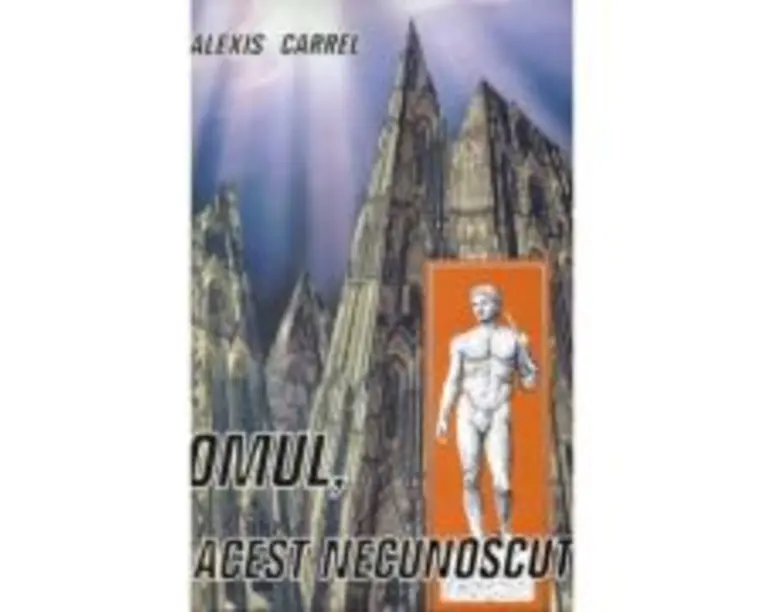 Omul, acest necunoscut - Alexis Carrel