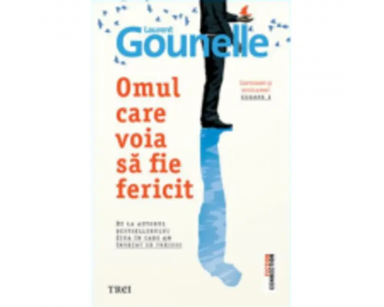 Omul care voia sa fie fericit - Laurent Gounelle