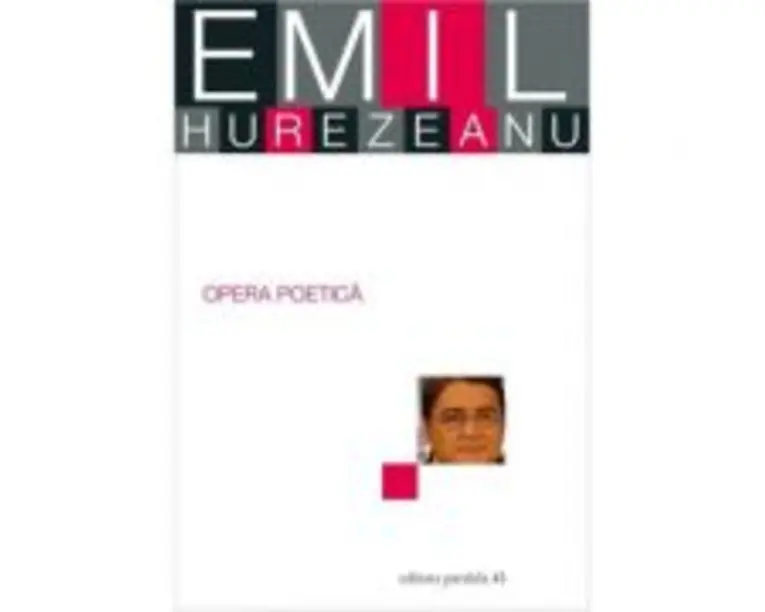 Opera poetica - Emil Hurezeanu