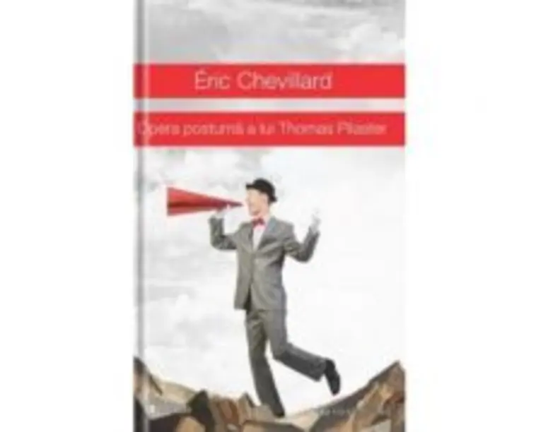 Opera postuma a lui Thomas Pilaster - Eric Chevillard
