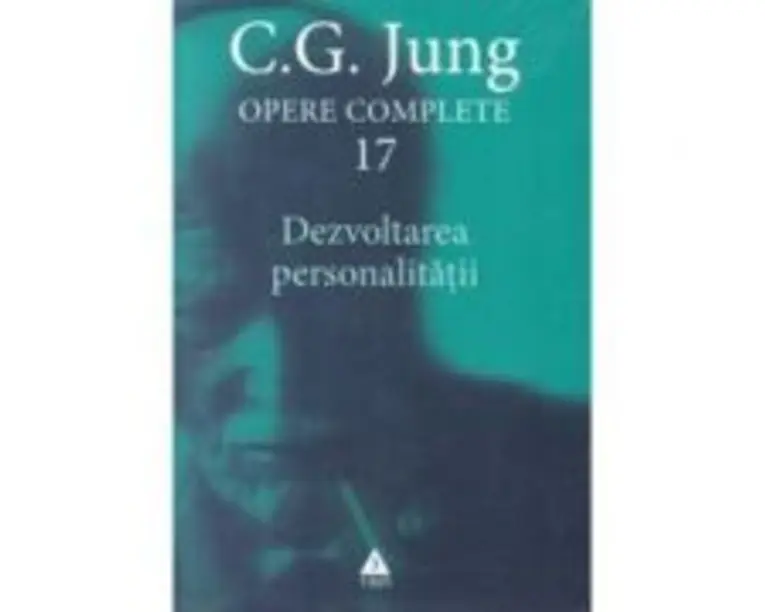 Opere Complete. Volumul 17, Dezvoltarea personalitatii - C. G. Jung