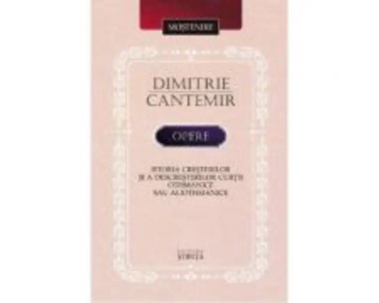 Opere: Istoria cresterilor si a descresterilor curtii Othmanice sau aliothmanice - Dimitrie Cantemir