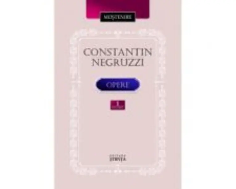 Opere. Volumul I - Constantin Negruzzi﻿