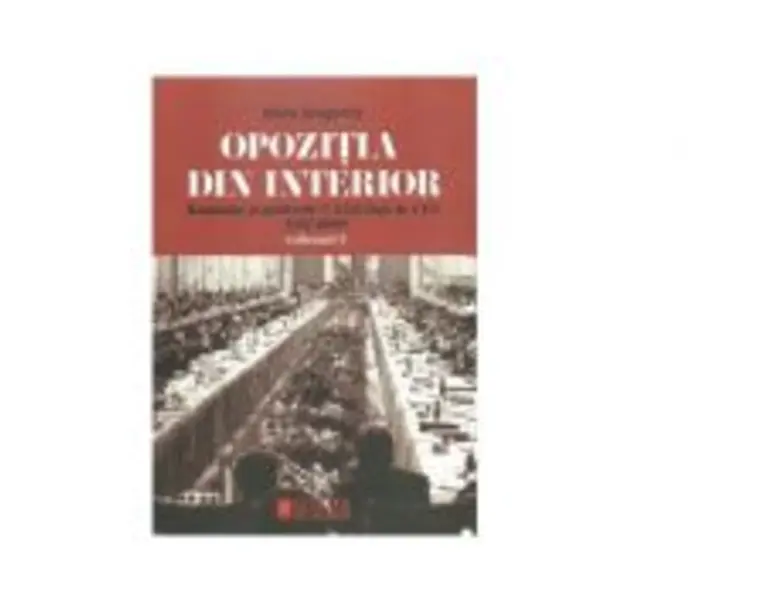 Opozitia din interior. Romania si politicile CAER fata de CEE (1957-1989). Volumul I - Elena Dragomir