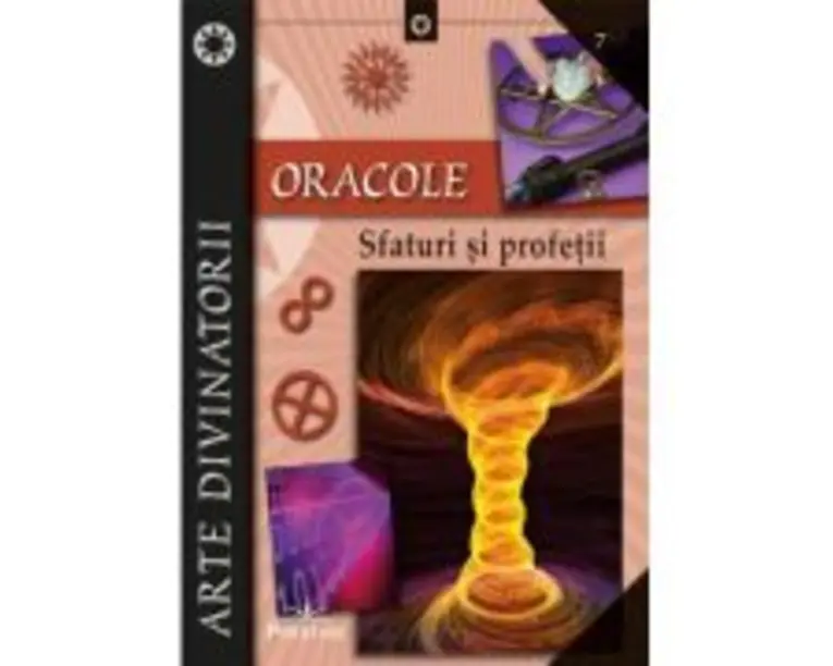Oracole. Sfaturi si profetii