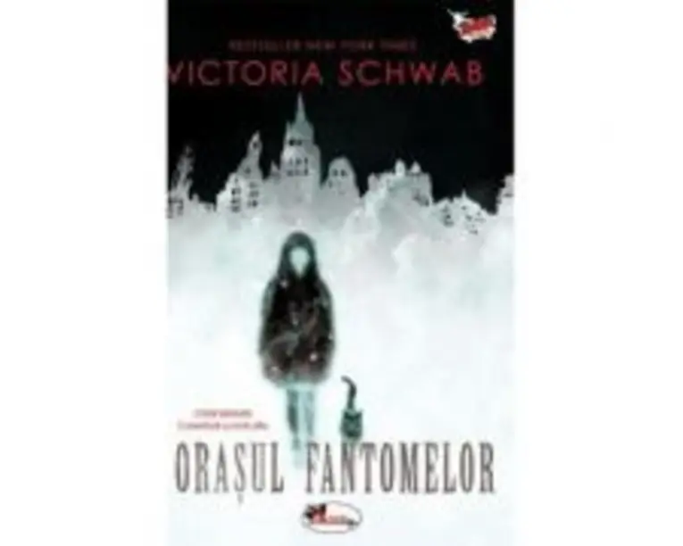 Orasul fantomelor - Victoria Schwab