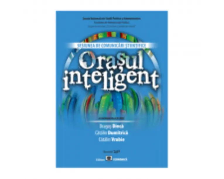 Orasul inteligent. Sesiunea de comunicari stiintifice - Dragos Dinca, Catalin Dumitrica, Catalin Vrabie