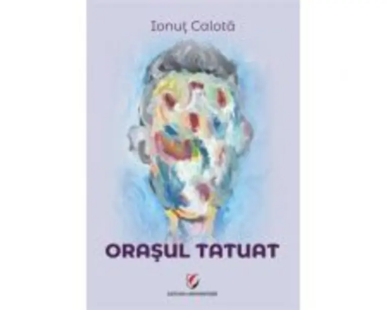 Orasul tatuat - Ionut Calota