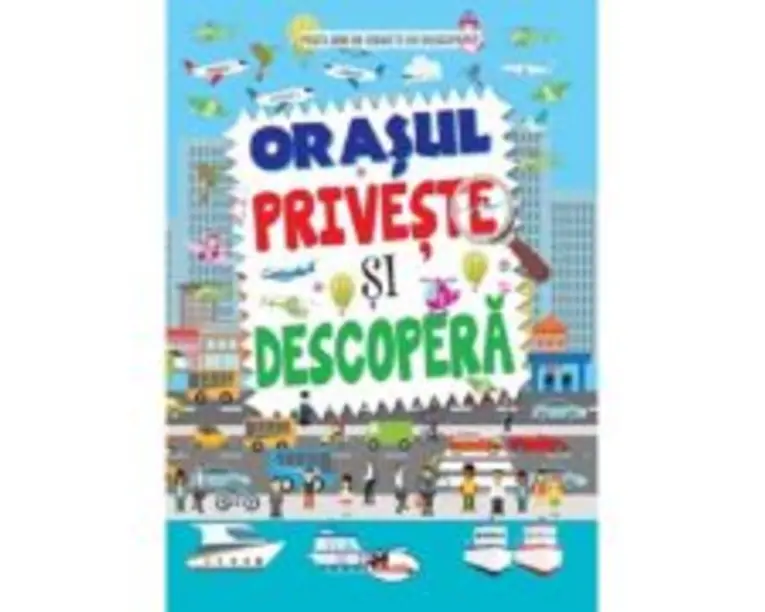 Orasul. Priveste si descopera - Dreamland Publications