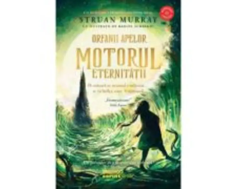Orfanii apelor. Motorul Eternitatii - Struan Murray