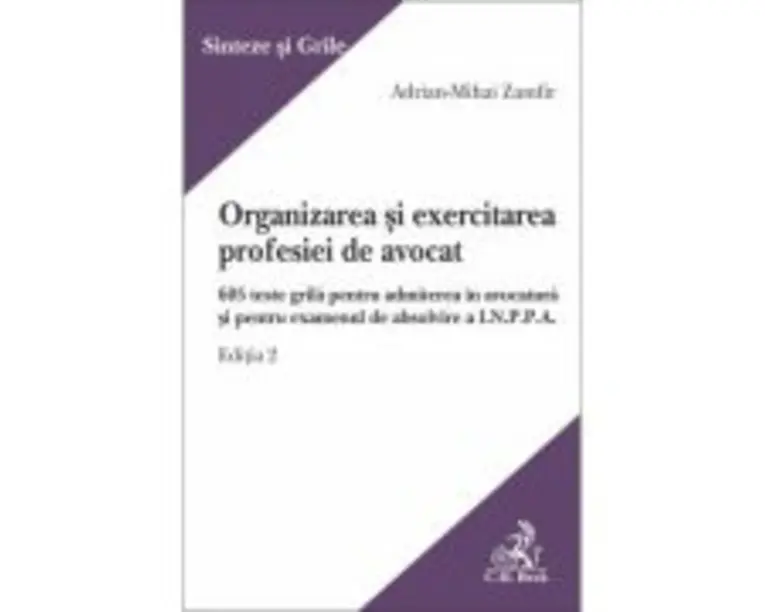 Organizarea si exercitarea profesiei de avocat. Editia 2 - Adrian-Mihai Zamfir