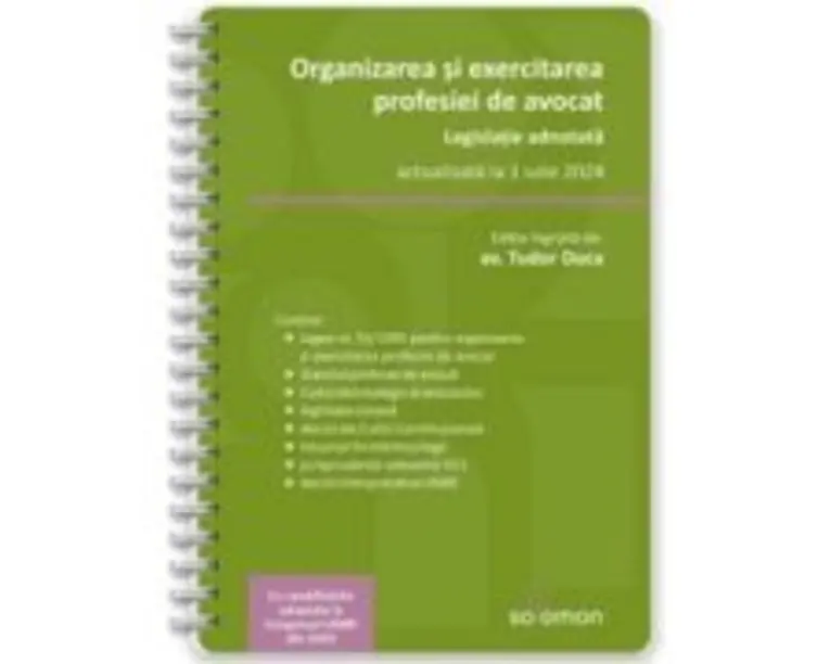 Organizarea si exercitarea profesiei de avocat. Legislatie adnotata, actualizata la 1 iulie 2024 - Tudor Duca