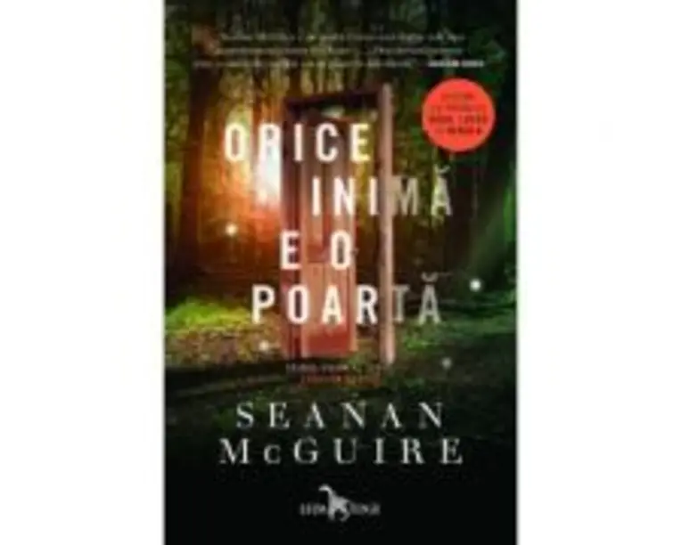 Orice inima e o poarta. Seria Copii in deriva, volumul 1 - Seanan McGuire