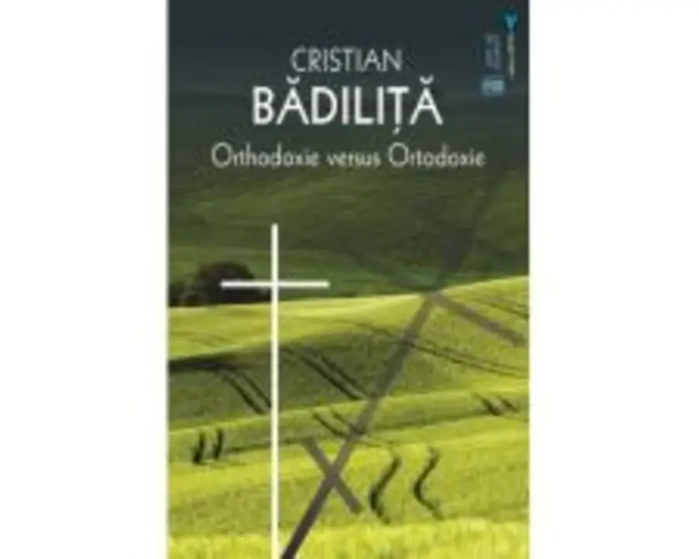 Orthodoxie versus ortodoxie - Cristian Badilita