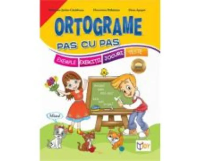 Ortograme pas cu pas - Valentina Stefan-Caradeanu, Florentina Hahaianu, Elena Apopei
