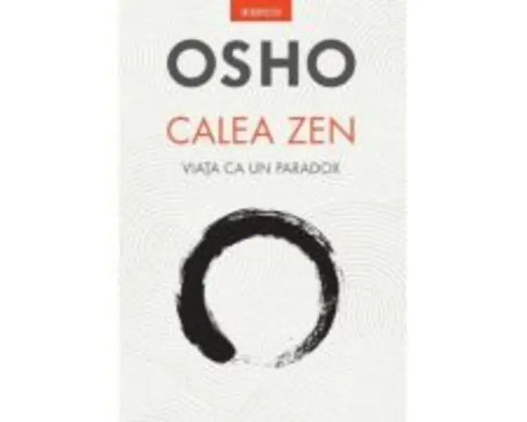 Osho. Calea Zen. Viata ca un paradox - Osho