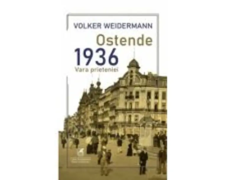 Ostende 1936, vara prieteniei - Volker Weidermann