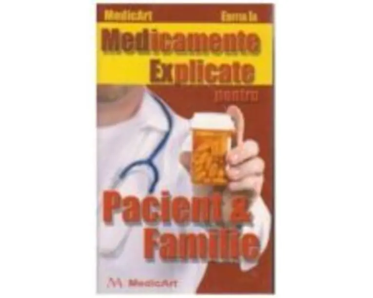 Medicamente explicate pentru pacient si familie - Marius Negru, Laviniu Anghel