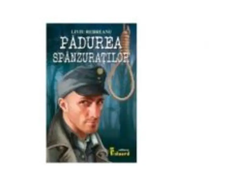Padurea spanzuratilor - Liviu Rebreanu