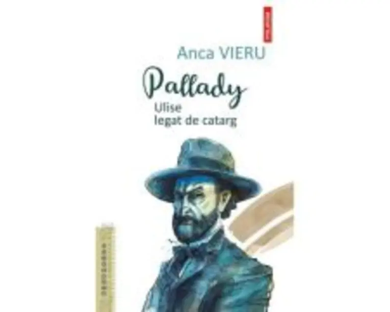 Pallady. Ulise legat de catarg - Anca Vieru