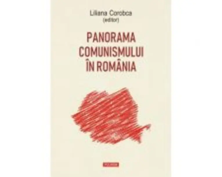Panorama comunismului in Romania - Liliana Corobca
