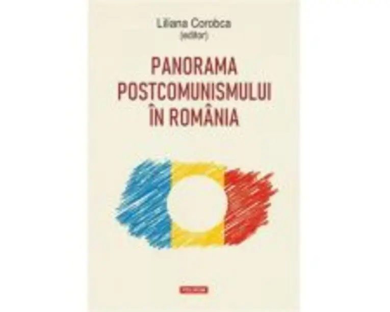 Panorama postcomunismului in Romania - Liliana Corobca