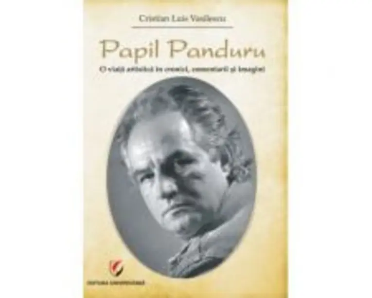 Papil Panduru. O viata artistica in cronici, comentarii si imagini - Cristian Luis Vasilescu