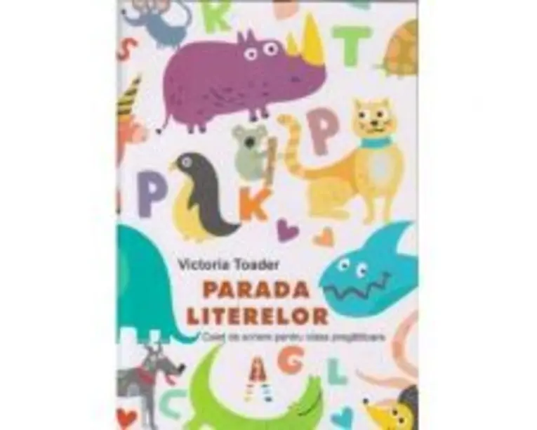 Parada literelor. Caiet de scriere pentru clasa pregatitoare - Victoria Toader
