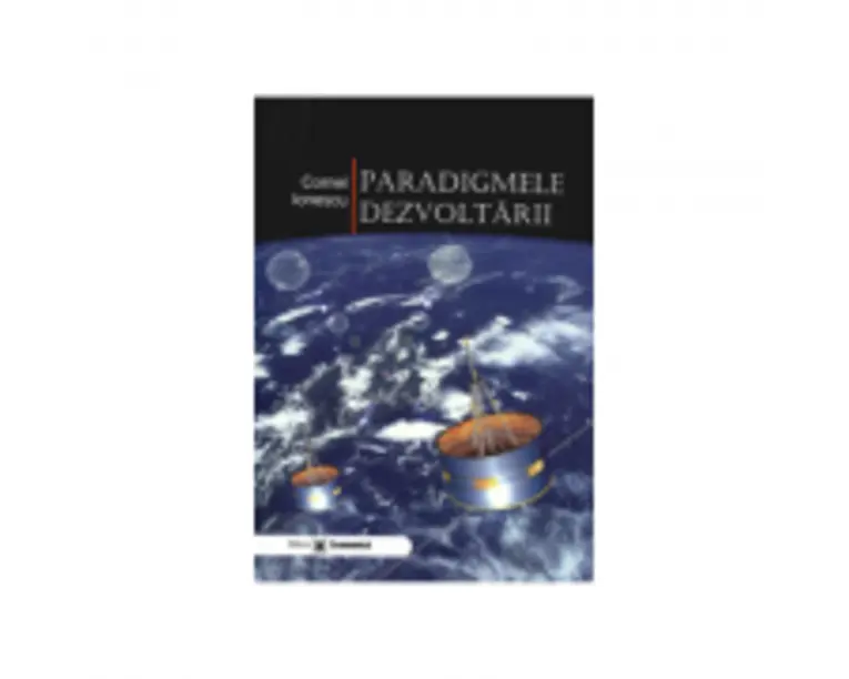 Paradigmele dezvoltarii - Cornel Ionescu