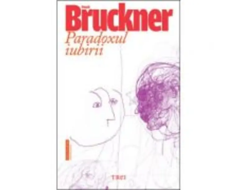Paradoxul iubirii - Pascal Bruckner. Traducere de Irina Mavrodin