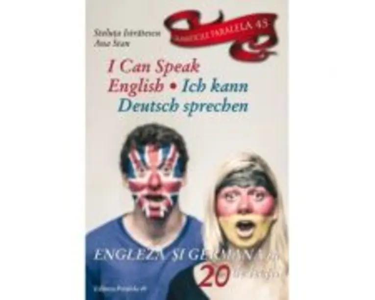 I can speak English. Ich kann Deutsch sprechen. Engleza si germana in 20 de lectii - Steluta Istratescu