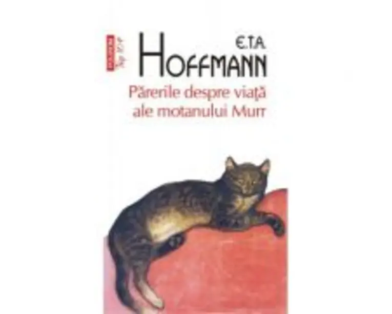 Parerile despre viata ale motanului Murr - E. T. A. Hoffmann