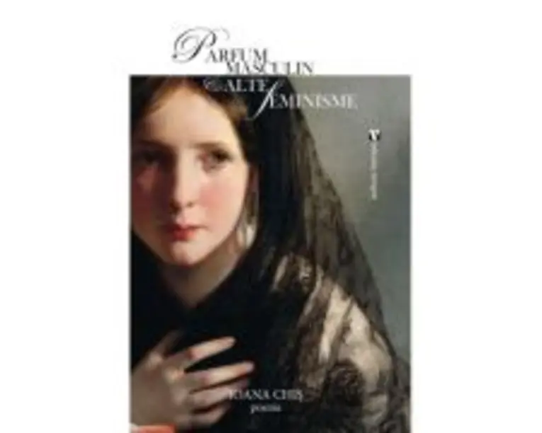 Parfum masculin &amp; alte feminisme - Ioana Chis