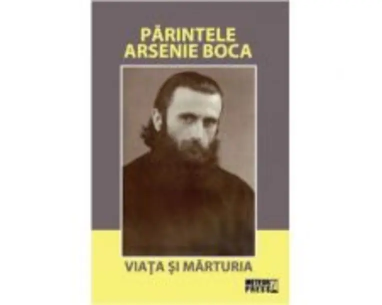 Parintele Arsenie Boca. Viata si marturia