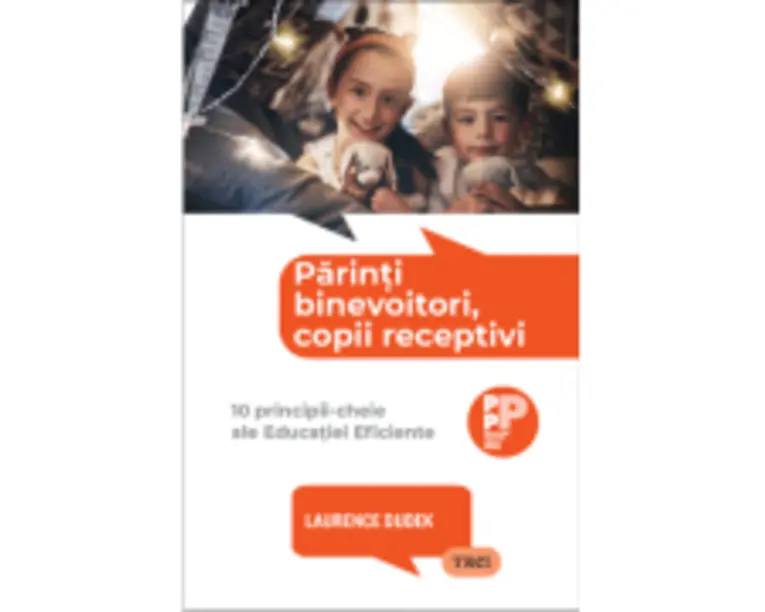 Parinti binevoitori, copii receptivi - Laurence Dudek
