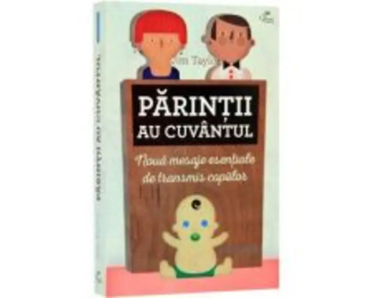Parintii au cuvantul. Noua mesaje esentiale de transmis copiilor - Jim Taylor