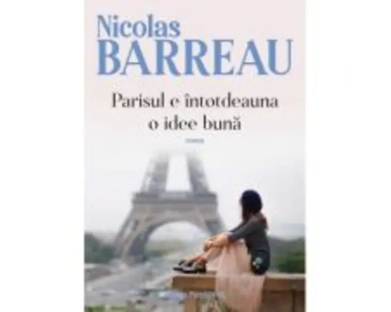 Parisul e intotdeauna o idee buna - Nicolas Barreau