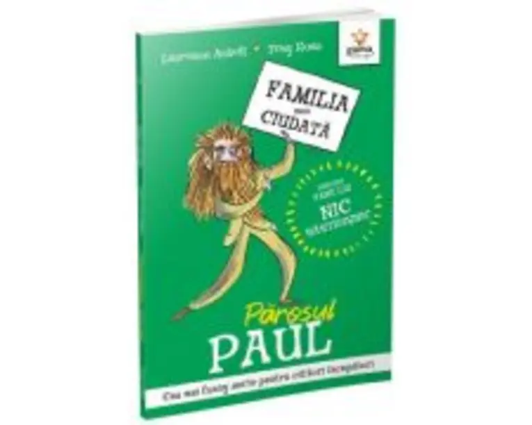 Parosul Paul. Familia mea ciudata - Laurence Anholt