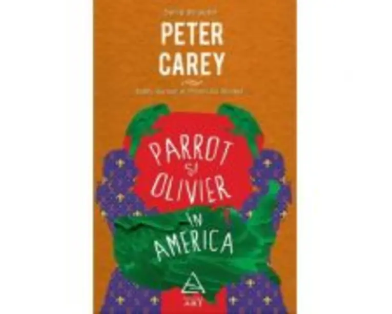 Parrot si Olivier in America - Peter Carey