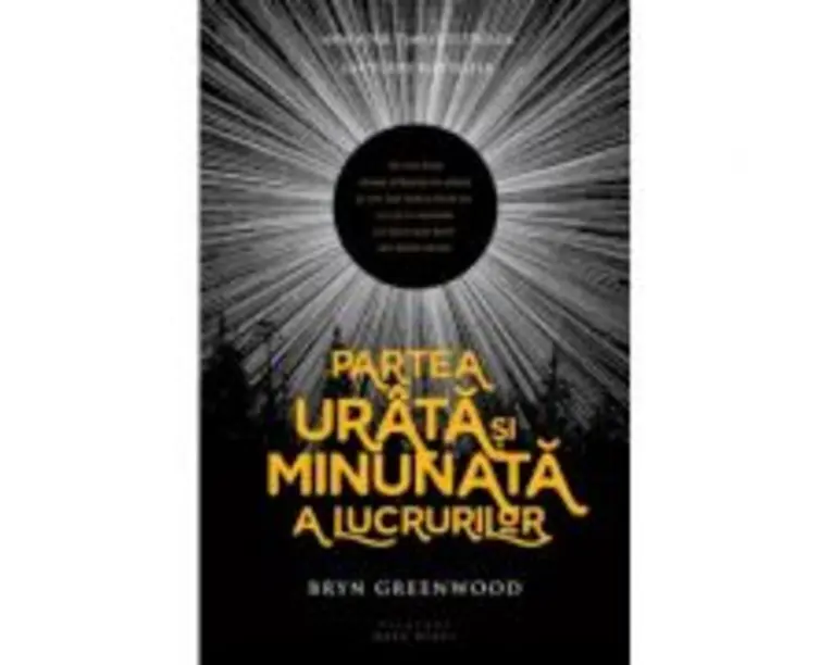 Partea urata si minunata a lucrurilor - Bryn Greenwood