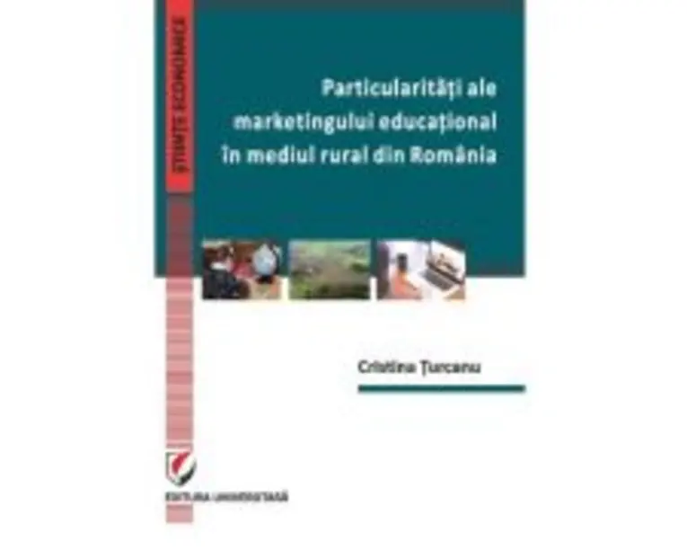 Particularitati ale marketingului educational in mediul rural din Romania - Cristina Turcanu