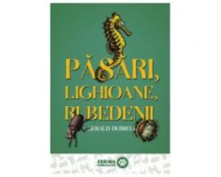 Pasari, lighioane, rubedenii - Gerald Durrell