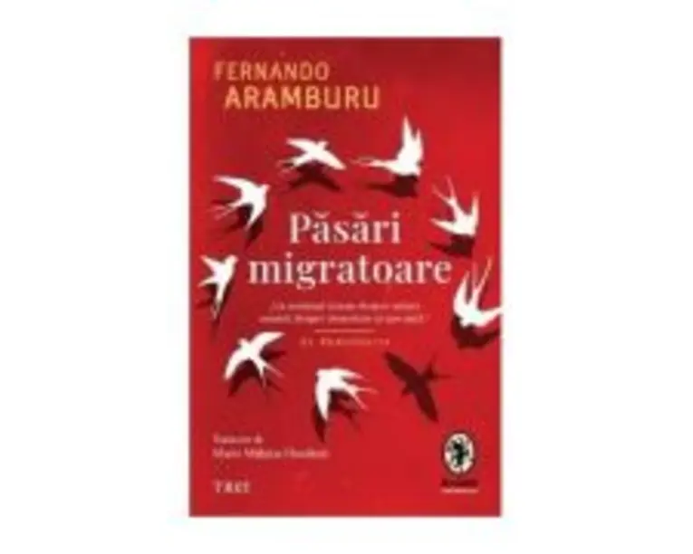 Pasari migratoare - Fernando Aramburu