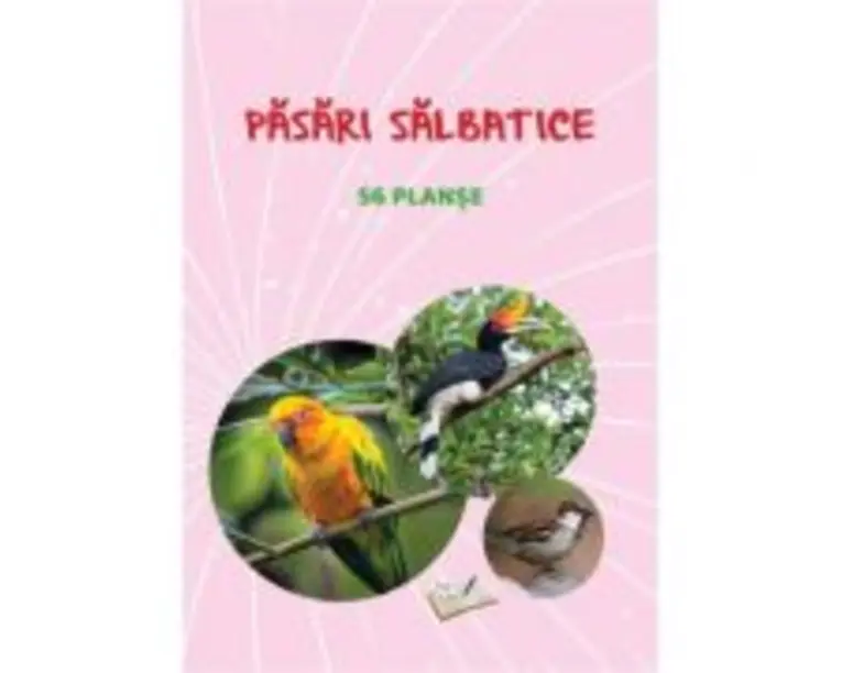 Pasari salbatice. 56 planse