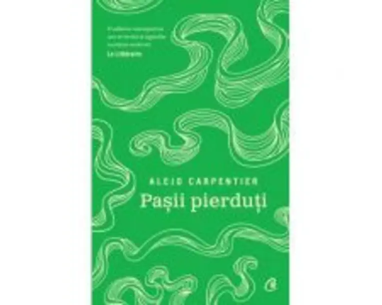 Pasii pierduti - Alejo Carpentier