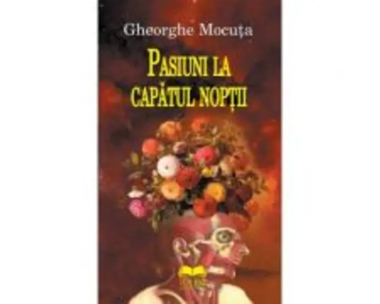 Pasiuni la capatul noptii - Gheorghe Mocuta