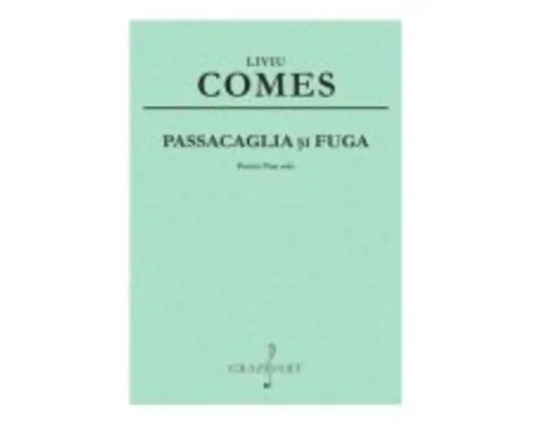 Passacaglia si Fuga pentru pian - Liviu Comes