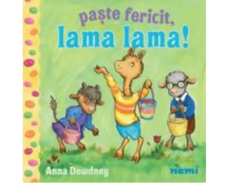 Paste fericit, Lama Lama! - Anna Dewdney